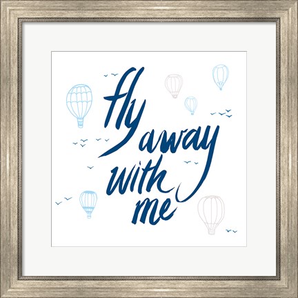 Framed Fly Away With Me Print