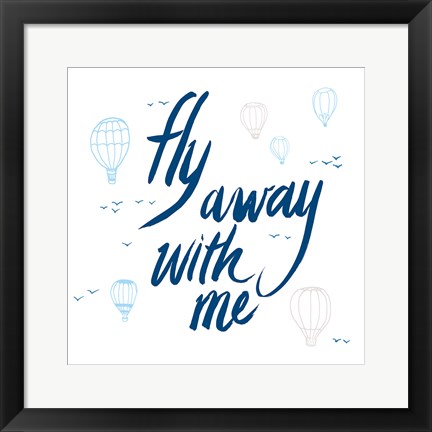 Framed Fly Away With Me Print