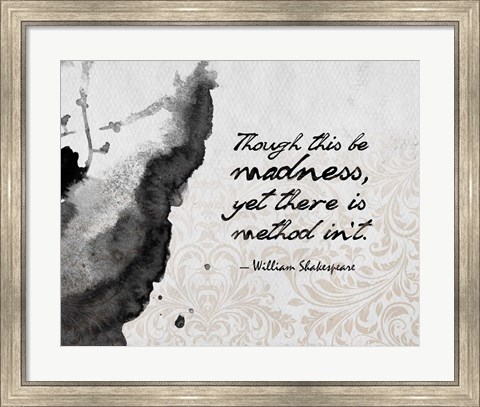 Framed Though This Be Madness - Ink Splash Grayscale Print