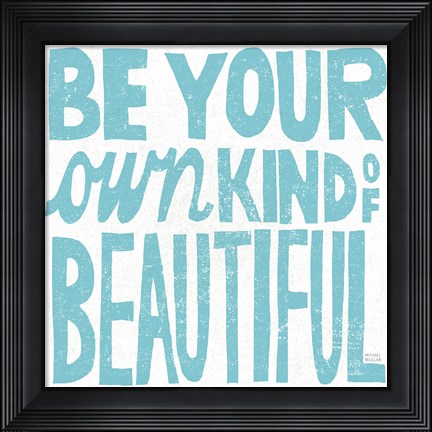 Framed Be Your Own Kind of Beautiful Print