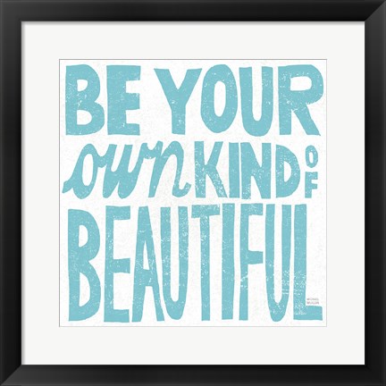 Framed Be Your Own Kind of Beautiful Print