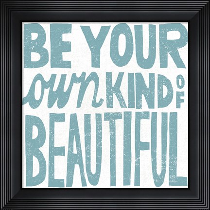 Framed Be Your Own Kind of Beautiful Teal Print
