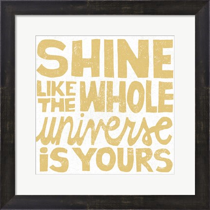 Framed Shine Like the Whole Universe Print