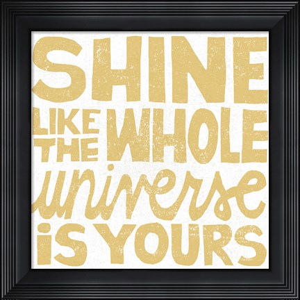 Framed Shine Like the Whole Universe Print