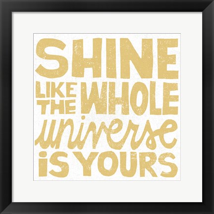 Framed Shine Like the Whole Universe Print