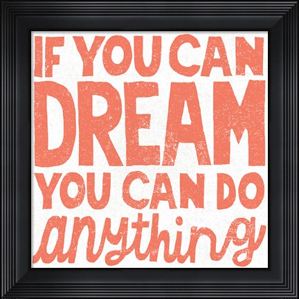 Framed If You Can Dream Print
