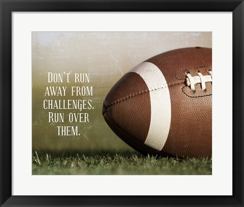 Framed Don&#39;t Run Away From Challenges - Football Print