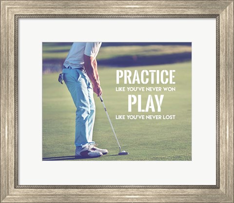 Framed Practice Like You&#39;ve Never Won - Golf Man Print
