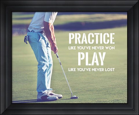Framed Practice Like You&#39;ve Never Won - Golf Man Print
