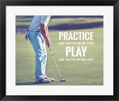 Framed Practice Like You&#39;ve Never Won - Golf Man Print