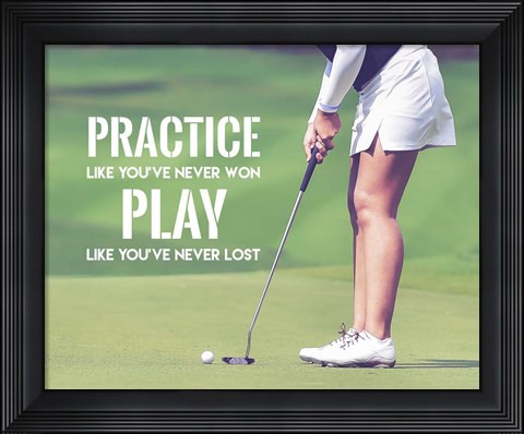 Framed Practice Like You&#39;ve Never Won - Golf Woman Print