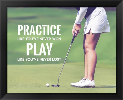 Framed Practice Like You&#39;ve Never Won - Golf Woman Print