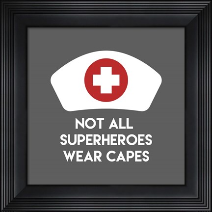 Framed Not All Superheroes Wear Capes - Nurse Gray Print