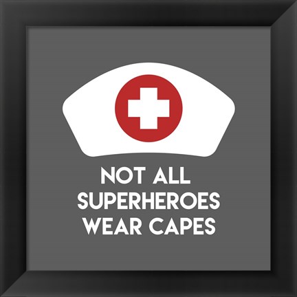 Framed Not All Superheroes Wear Capes - Nurse Gray Print