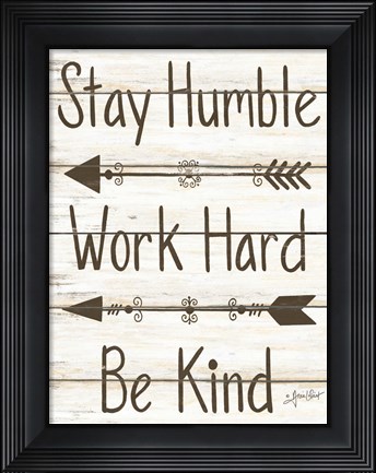 Framed Stay Humble - Work Hard - Be Kind Print