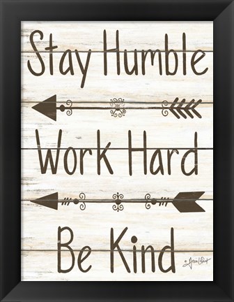 Framed Stay Humble - Work Hard - Be Kind Print