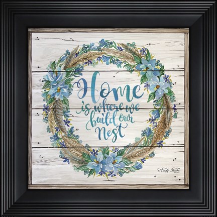 Framed Home is Where We Build Our Nest Print
