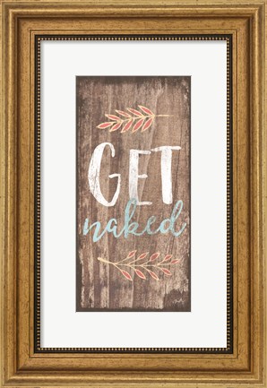Framed Get Naked Print