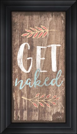 Framed Get Naked Print