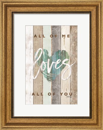 Framed All of Me Loves All of You Print