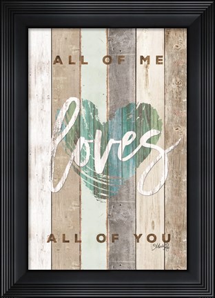 Framed All of Me Loves All of You Print