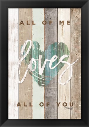 Framed All of Me Loves All of You Print