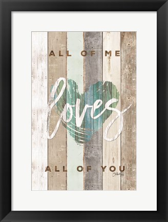 Framed All of Me Loves All of You Print