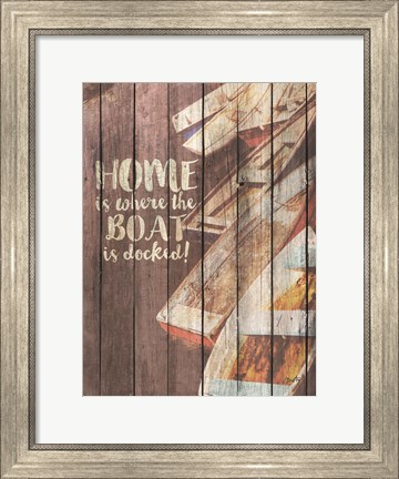 Framed Home is Where the Boat is Docked Print