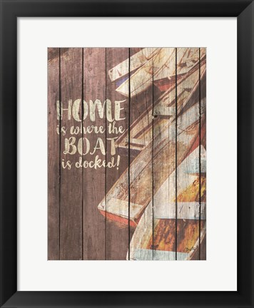 Framed Home is Where the Boat is Docked Print