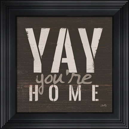 Framed Yay You&#39;re Home Print