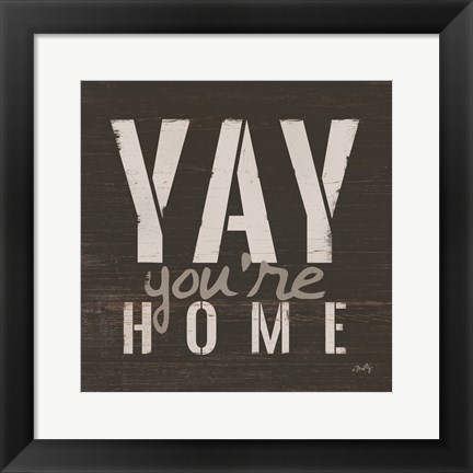 Framed Yay You&#39;re Home Print