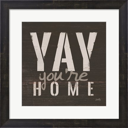 Framed Yay You&#39;re Home Print