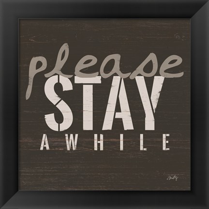 Framed Please Stay Awhile Print