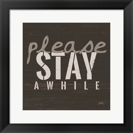 Framed Please Stay Awhile Print