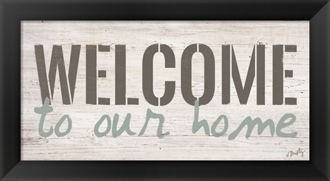 Framed Welcome to Our Home Print