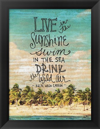 Framed Live in the Sunshine Print