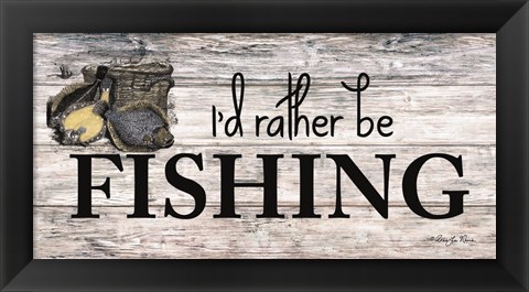 Framed I&#39;d Rather be Fishing Print