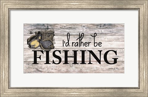 Framed I&#39;d Rather be Fishing Print