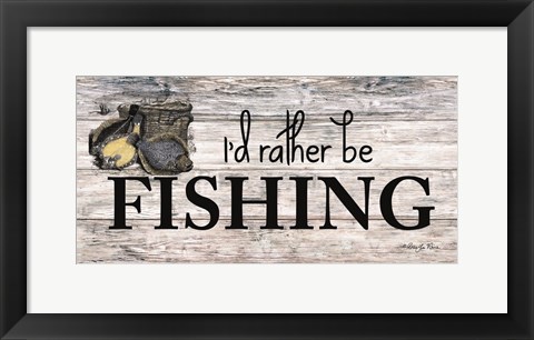 Framed I&#39;d Rather be Fishing Print