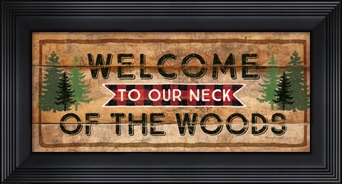 Framed Welcome to Our Neck of the Woods Print