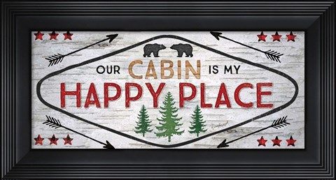 Framed Our Cabin is My Happy Place Print