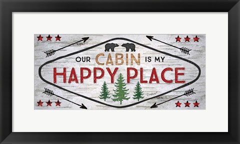 Framed Our Cabin is My Happy Place Print