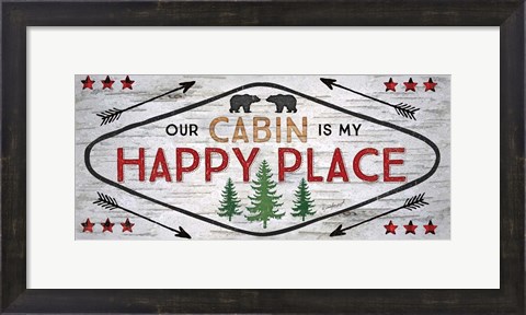 Framed Our Cabin is My Happy Place Print