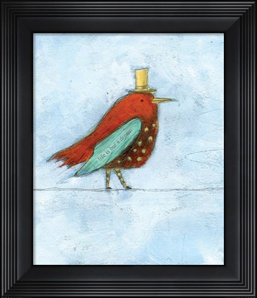 Framed Life is But a Dream Print