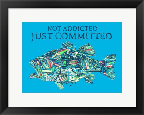 Framed Not Addicted Just Committed Print