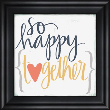 Framed So Happy Together Print