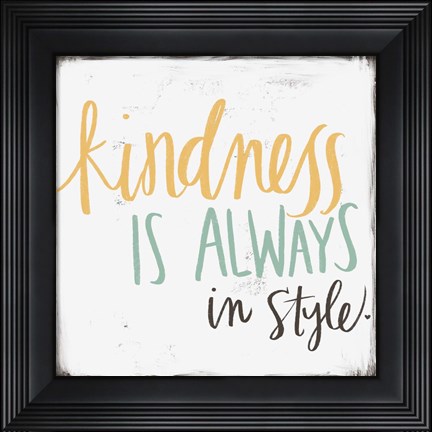 Framed Kindness is Always in Style Print