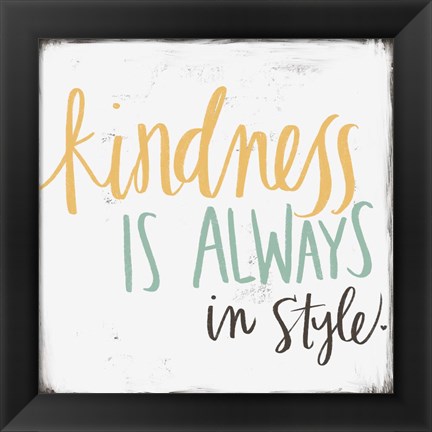 Framed Kindness is Always in Style Print