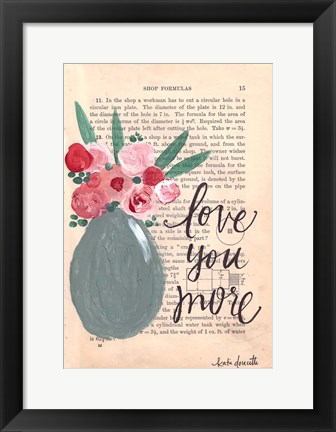 Framed Love You More Print