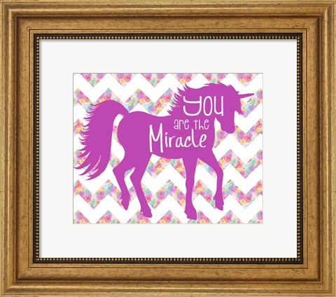 Framed You Are the Miracle Print